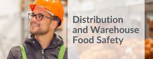 Distribution and Warehouse Food Safety